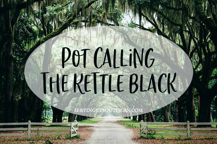 The Pot Calling the Kettle Black - Idioms